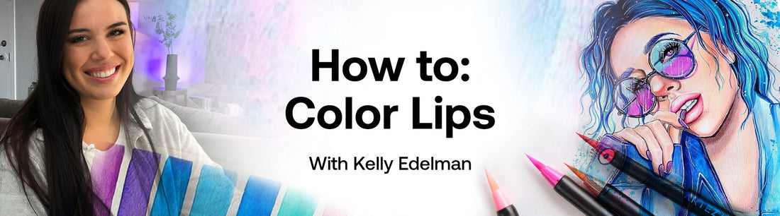 How to: Color Lips with Kelly Edelman